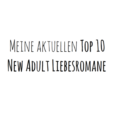 Top 10 New Adult Liebesromane Top 10 New Adult Liebesromane